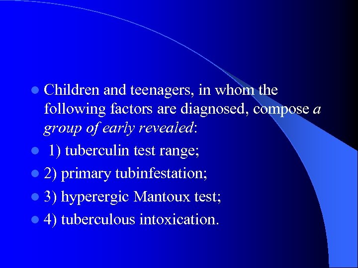 l Children and teenagers, in whom the following factors are diagnosed, compose a group