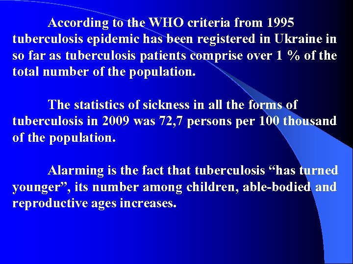 According to the WHO criteria from 1995 tuberculosis epidemic has been registered in Ukraine