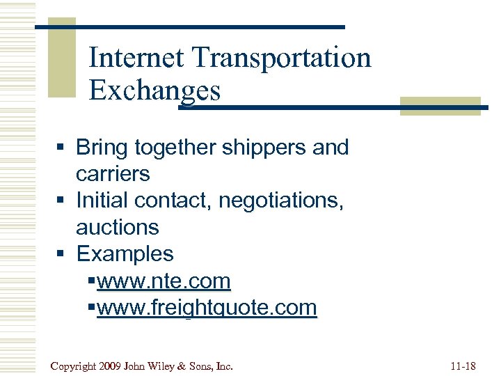 Internet Transportation Exchanges § Bring together shippers and carriers § Initial contact, negotiations, auctions