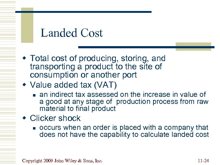 Landed Cost w Total cost of producing, storing, and transporting a product to the