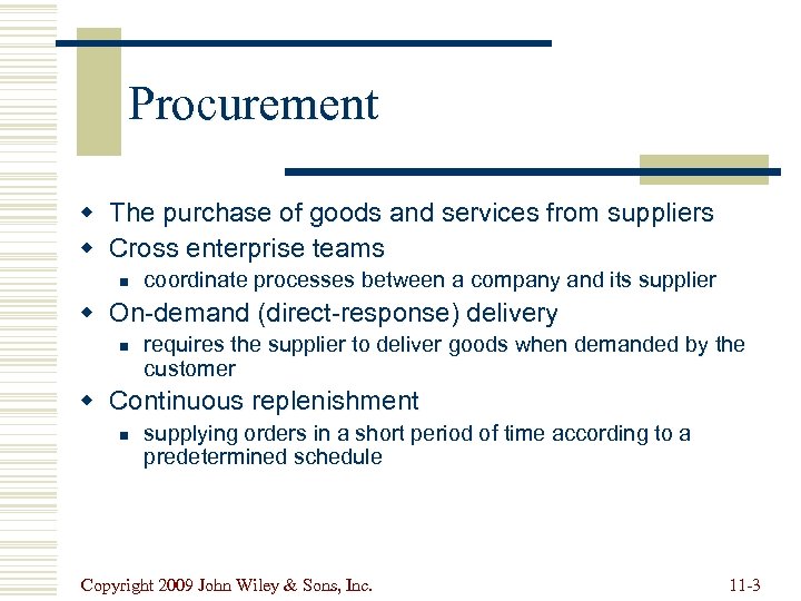 Procurement w The purchase of goods and services from suppliers w Cross enterprise teams
