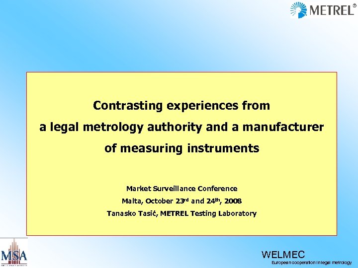 Contrasting experiences from a legal metrology authority and a manufacturer of measuring instruments Market