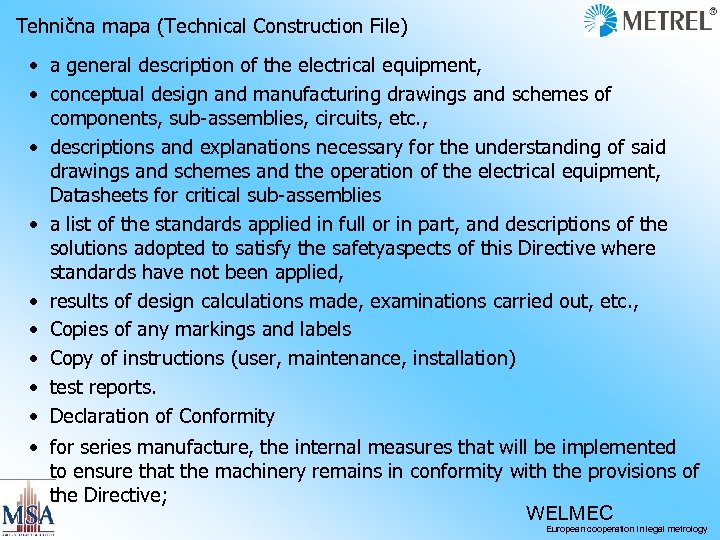 Tehnična mapa (Technical Construction File) • a general description of the electrical equipment, •
