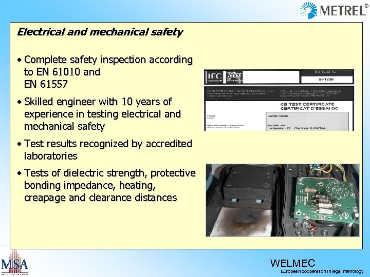 Electrical and mechanical safety • Complete safety inspection according to EN 61010 and EN