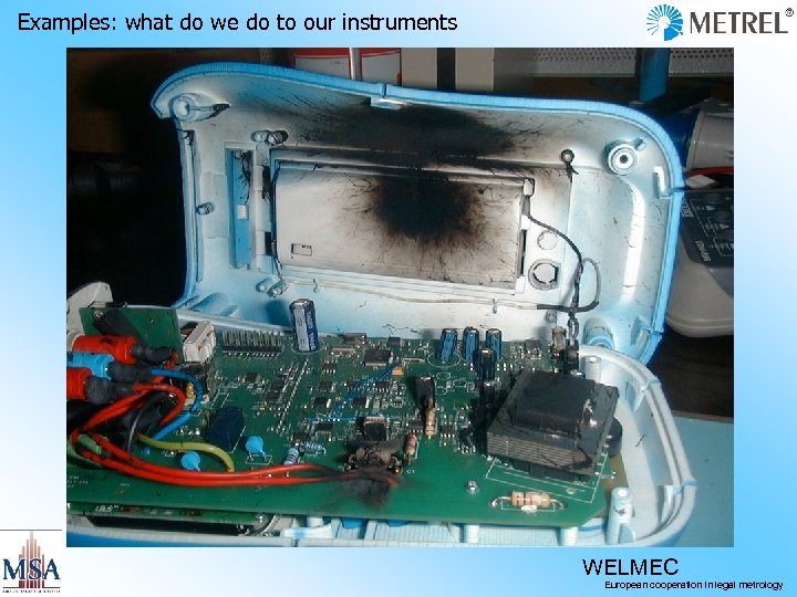 Examples: what do we do to our instruments WELMEC European cooperation in legal metrology