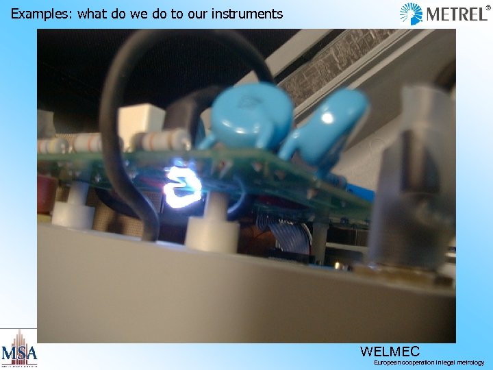 Examples: what do we do to our instruments WELMEC European cooperation in legal metrology