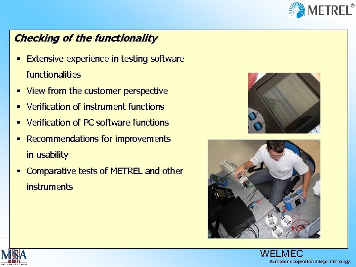 Checking of the functionality § Extensive experience in testing software functionalities § View from