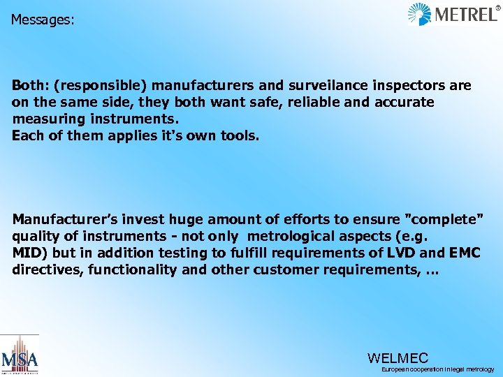 Messages: Both: (responsible) manufacturers and surveilance inspectors are on the same side, they both