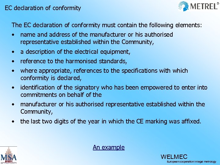 EC declaration of conformity The EC declaration of conformity must contain the following elements: