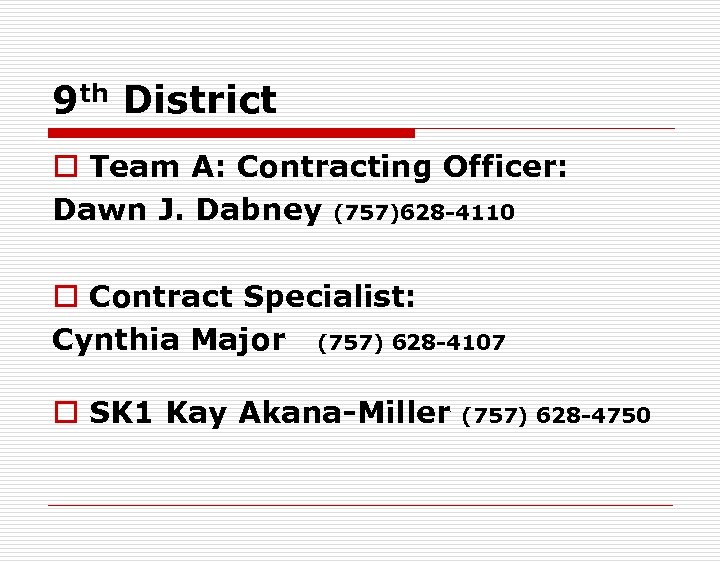 9 th District o Team A: Contracting Officer: Dawn J. Dabney (757)628 -4110 o