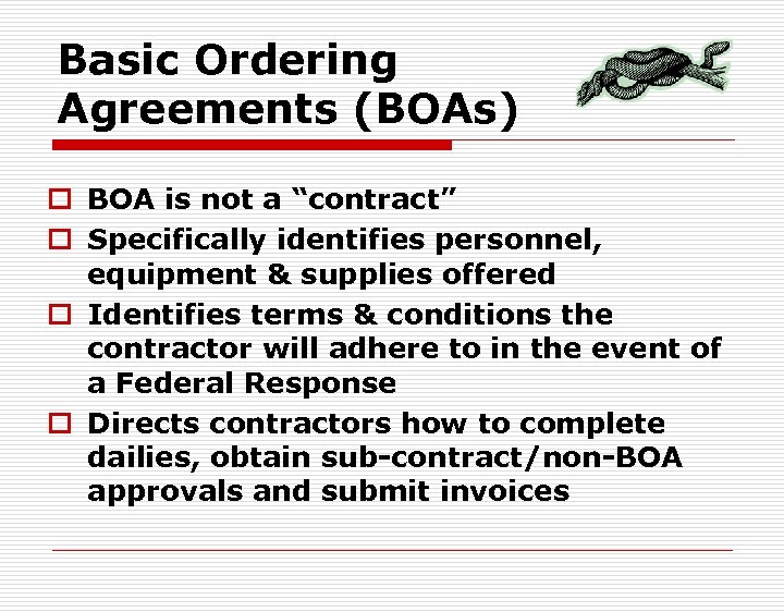 Basic Ordering Agreements (BOAs) o BOA is not a “contract” o Specifically identifies personnel,