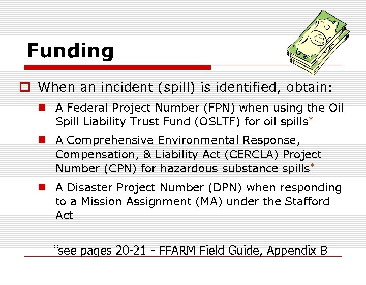 Funding o When an incident (spill) is identified, obtain: n A Federal Project Number