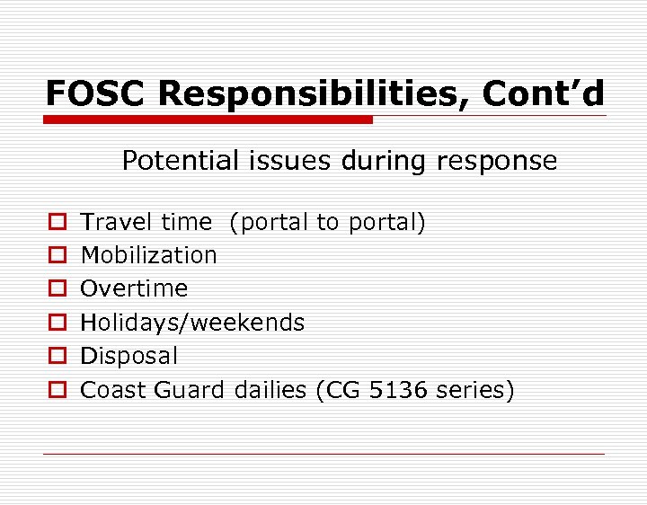 FOSC Responsibilities, Cont’d Potential issues during response o o o Travel time (portal to