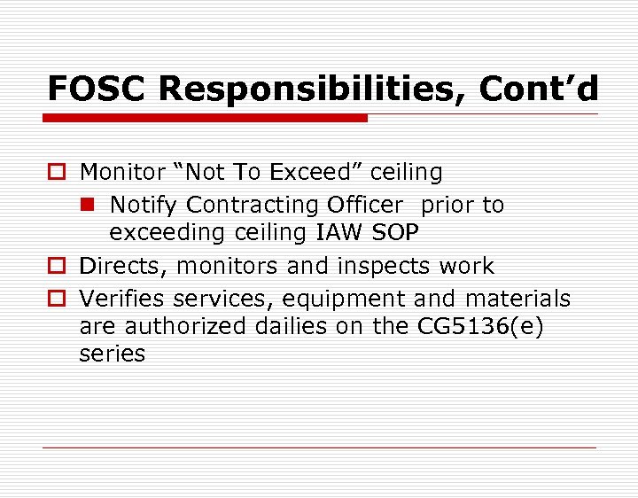 FOSC Responsibilities, Cont’d o Monitor “Not To Exceed” ceiling n Notify Contracting Officer prior