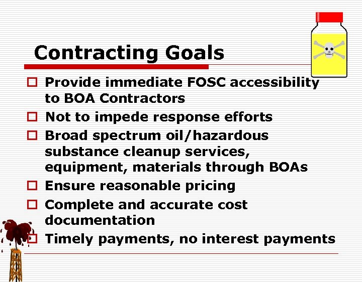 Contracting Goals o Provide immediate FOSC accessibility to BOA Contractors o Not to impede