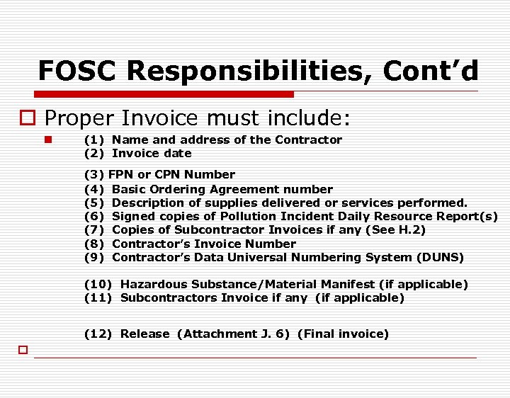 FOSC Responsibilities, Cont’d o Proper Invoice must include: n (1) Name and address of