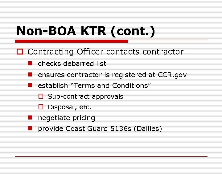 Non-BOA KTR (cont. ) o Contracting Officer contacts contractor n checks debarred list n