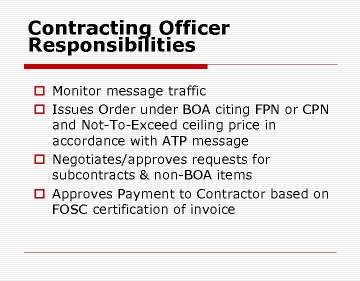 Contracting Officer Responsibilities o Monitor message traffic o Issues Order under BOA citing FPN