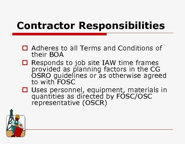  Contractor Responsibilities o Adheres to all Terms and Conditions of their BOA o