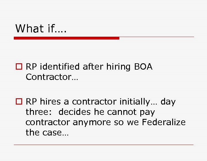 What if…. o RP identified after hiring BOA Contractor… o RP hires a contractor