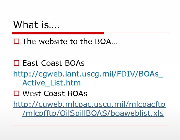 What is…. o The website to the BOA… o East Coast BOAs http: //cgweb.