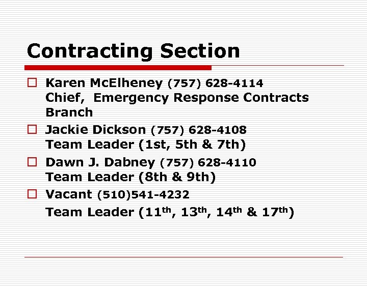 Contracting Section o Karen Mc. Elheney (757) 628 -4114 Chief, Emergency Response Contracts Branch