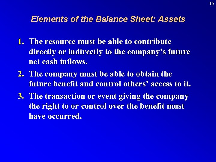 10 Elements of the Balance Sheet: Assets 1. The resource must be able to