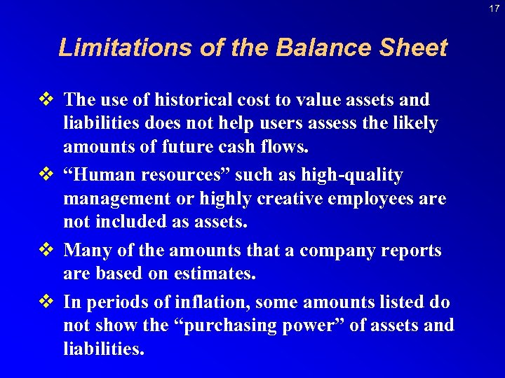 17 Limitations of the Balance Sheet v The use of historical cost to value