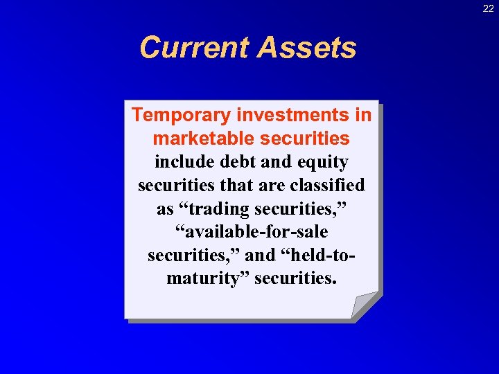 22 Current Assets Temporary investments in marketable securities include debt and equity securities that