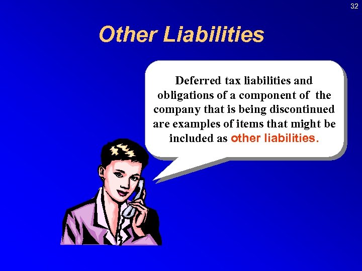 32 Other Liabilities Deferred tax liabilities and obligations of a component of the company