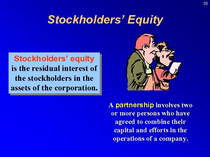 35 Stockholders’ Equity Stockholders’ equity is the residual interest of the stockholders in the