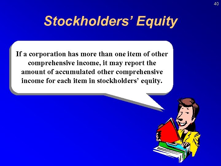 40 Stockholders’ Equity If a corporation has more than one item of other comprehensive