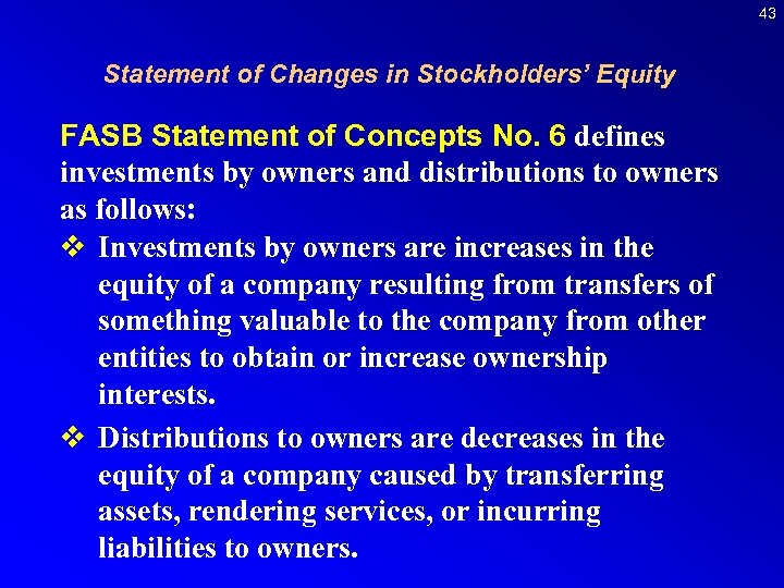 43 Statement of Changes in Stockholders’ Equity FASB Statement of Concepts No. 6 defines