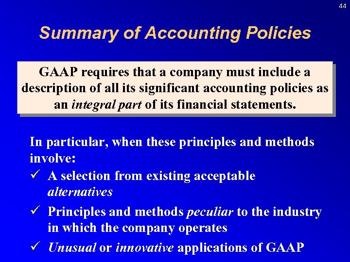 44 Summary of Accounting Policies GAAP requires that a company must include a description