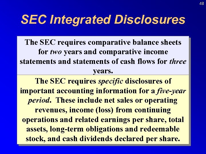 48 SEC Integrated Disclosures The SEC requires comparative balance sheets for two years and