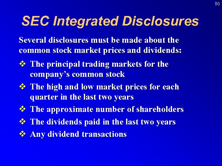 50 SEC Integrated Disclosures Several disclosures must be made about the common stock market