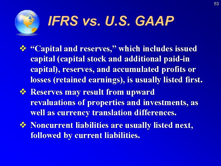 53 IFRS vs. U. S. GAAP v “Capital and reserves, ” which includes issued