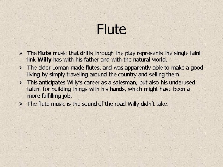 Flute Ø The flute music that drifts through the play represents the single faint