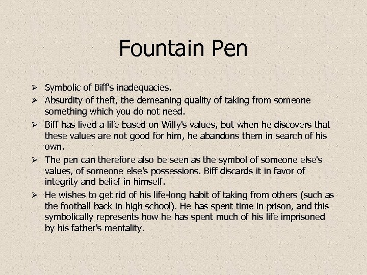 Fountain Pen Ø Symbolic of Biff's inadequacies. Ø Absurdity of theft, the demeaning quality