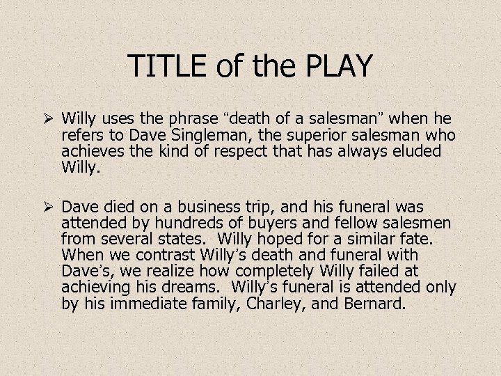 TITLE of the PLAY Ø Willy uses the phrase “death of a salesman” when