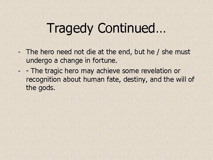 Tragedy Continued… - The hero need not die at the end, but he /