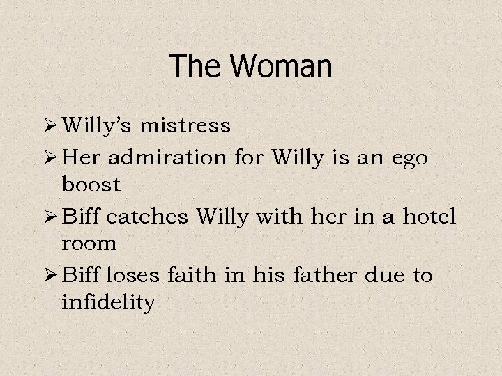 The Woman Ø Willy’s mistress Ø Her admiration for Willy is an ego boost