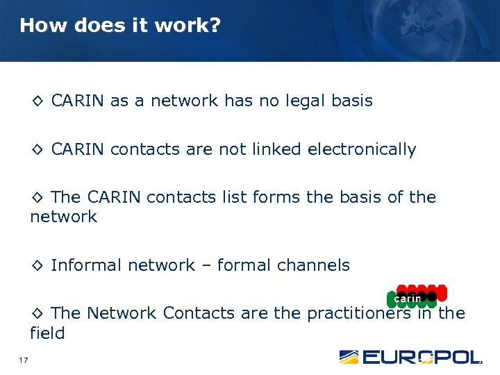 How does it work? ◊ CARIN as a network has no legal basis ◊