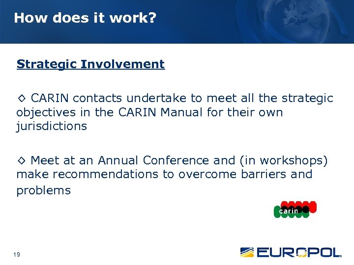 How does it work? Strategic Involvement ◊ CARIN contacts undertake to meet all the