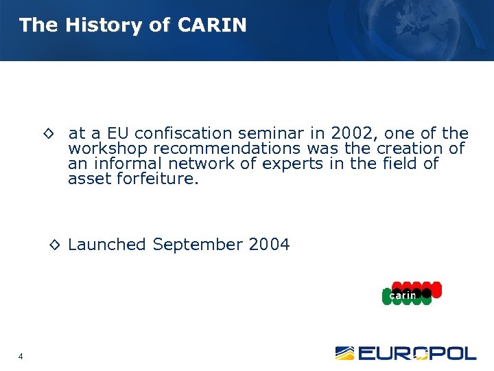 The History of CARIN ◊ at a EU confiscation seminar in 2002, one of