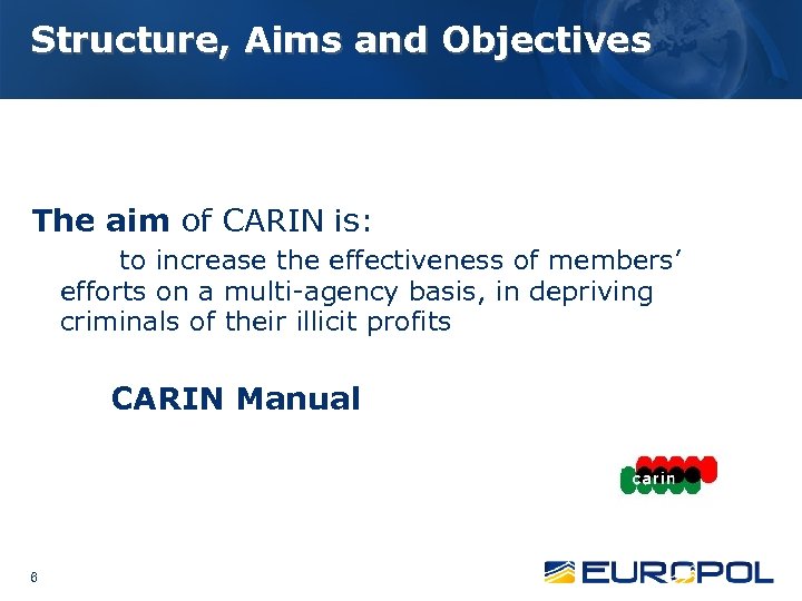 Structure, Aims and Objectives The aim of CARIN is: to increase the effectiveness of