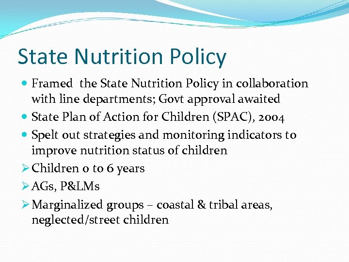 State Nutrition Policy Framed the State Nutrition Policy in collaboration with line departments; Govt