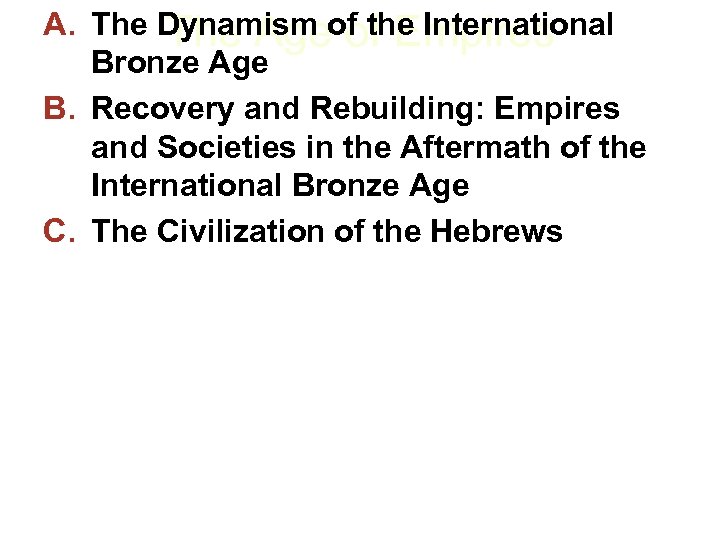 A. The Dynamism of the International The Age of Empires Bronze Age B. Recovery