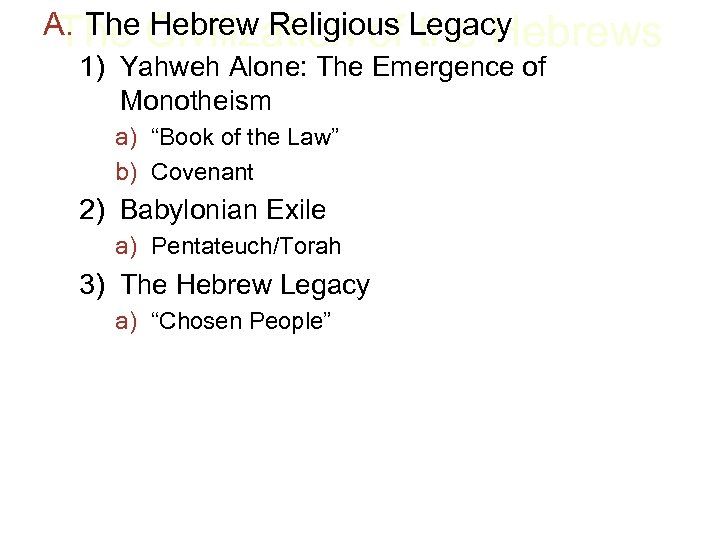 A. The Civilization of Legacy The Hebrew Religious the Hebrews 1) Yahweh Alone: The