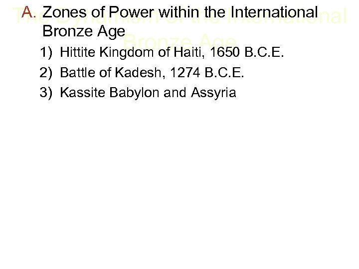 A. Zones of Power of the International The Dynamismwithin the International Bronze Age B.